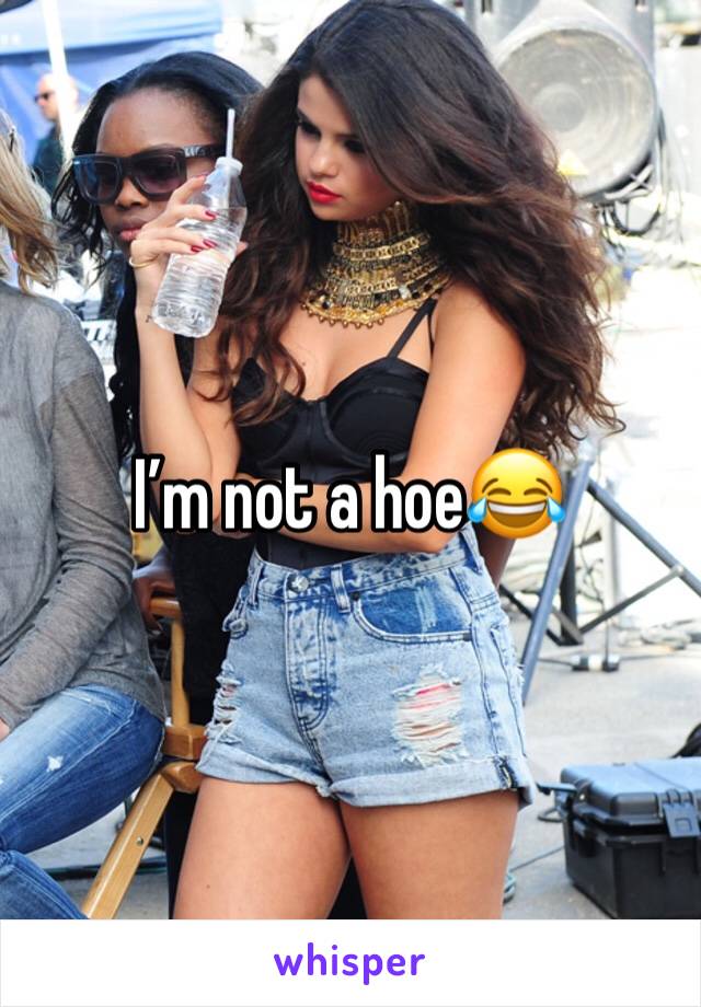 I’m not a hoe😂