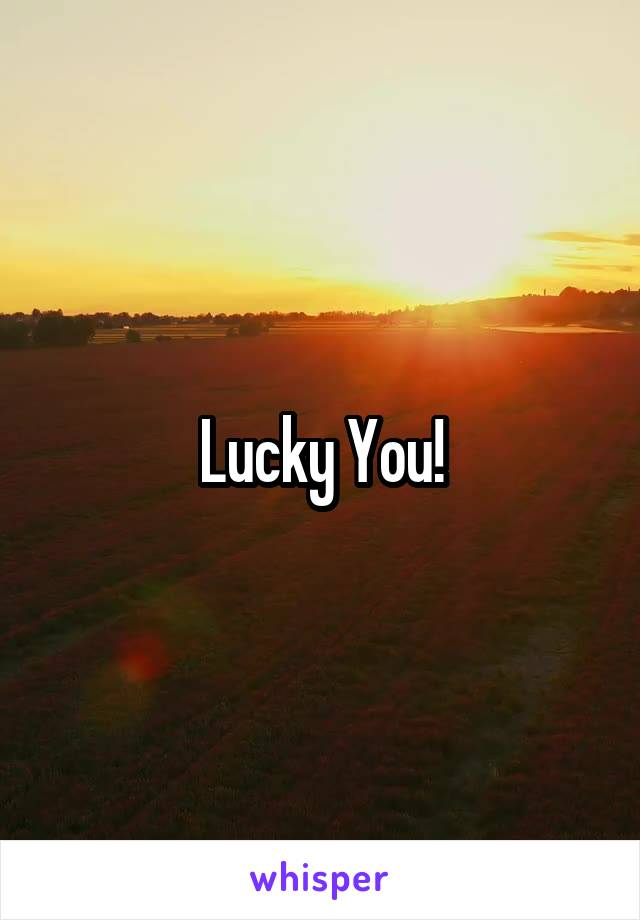 Lucky You!