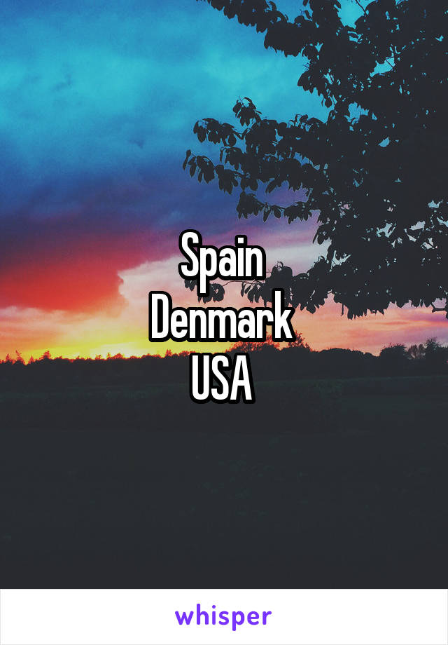 Spain 
Denmark 
USA 