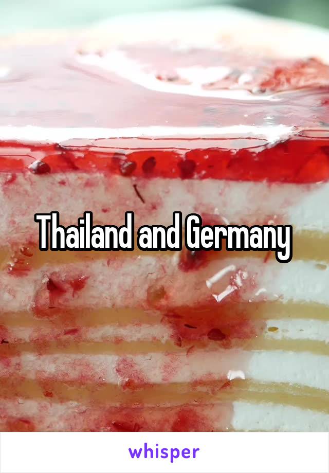 Thailand and Germany 