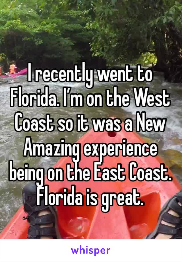 I recently went to Florida. I’m on the West Coast so it was a New Amazing experience being on the East Coast. Florida is great. 