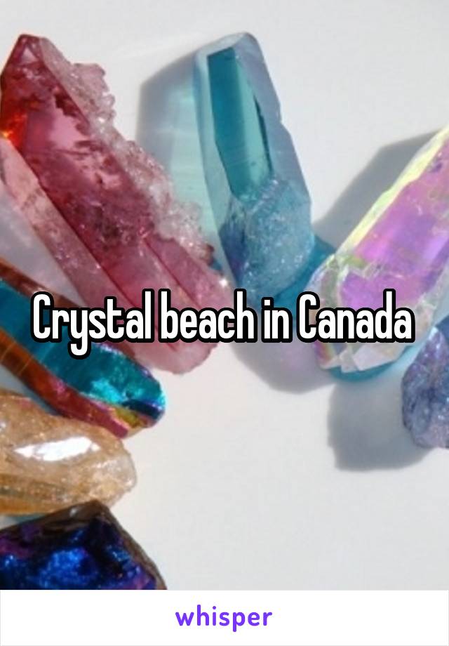 Crystal beach in Canada 