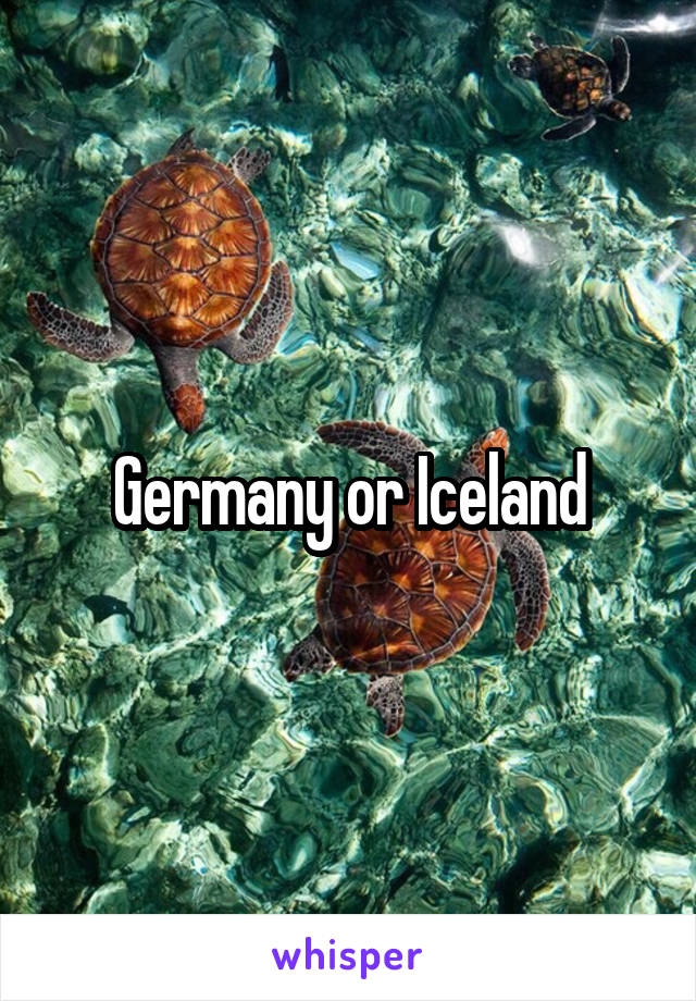 Germany or Iceland