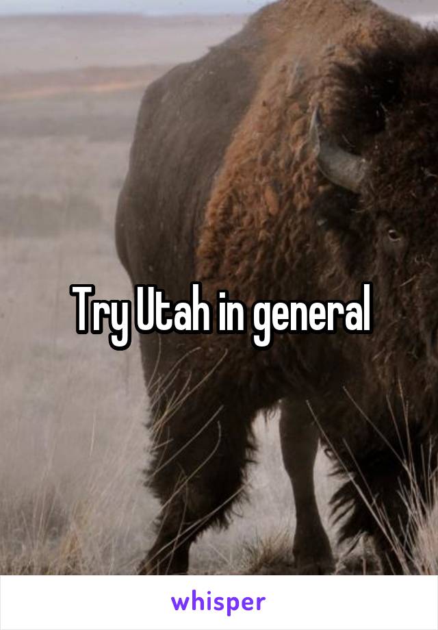 Try Utah in general