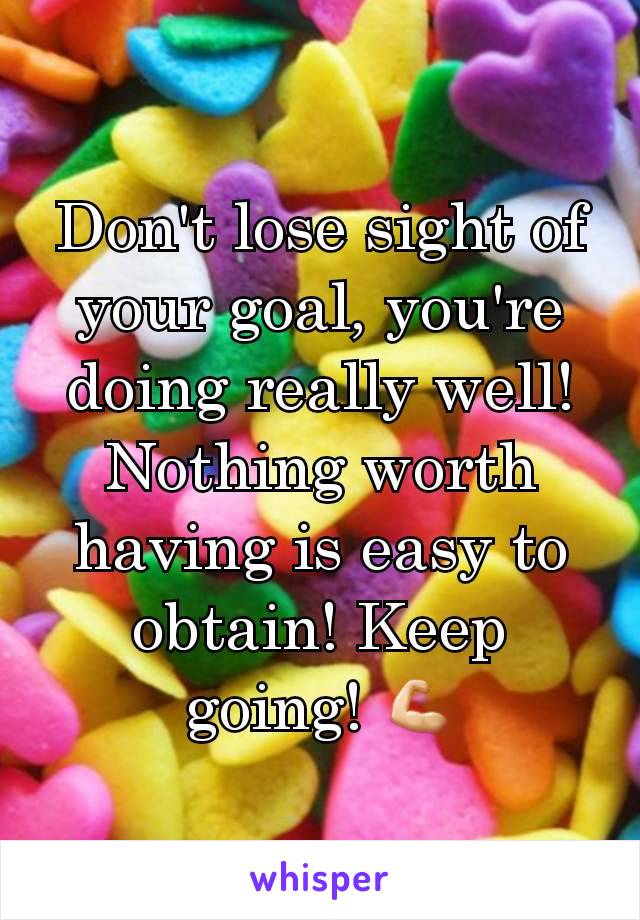 Don't lose sight of your goal, you're doing really well! Nothing worth having is easy to obtain! Keep going! 💪🏻