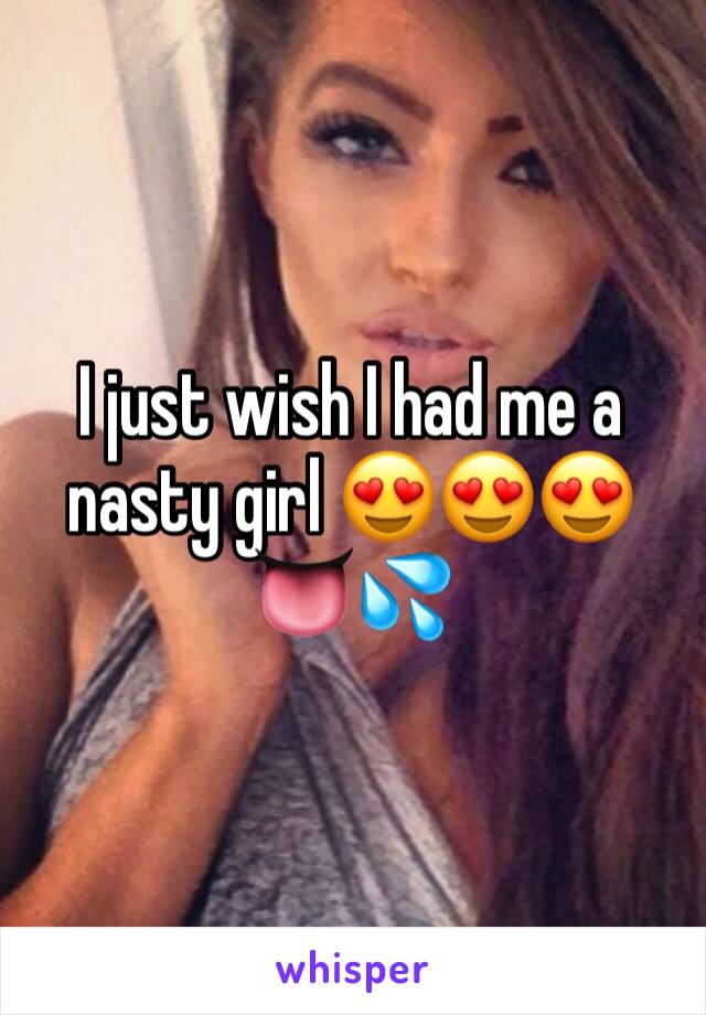 I just wish I had me a nasty girl 😍😍😍👅💦