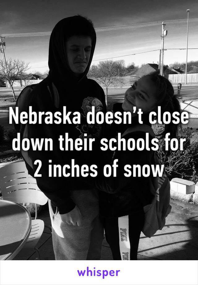 Nebraska doesn’t close down their schools for 2 inches of snow 