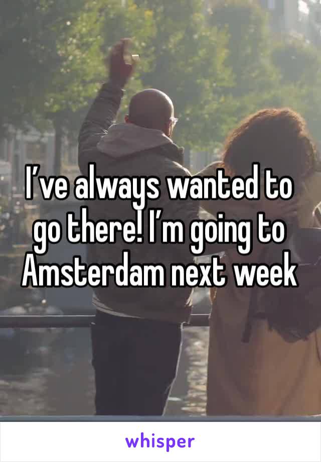 I’ve always wanted to go there! I’m going to Amsterdam next week