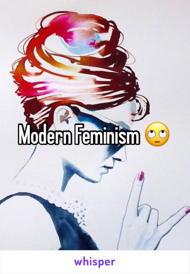 Modern Feminism 🙄