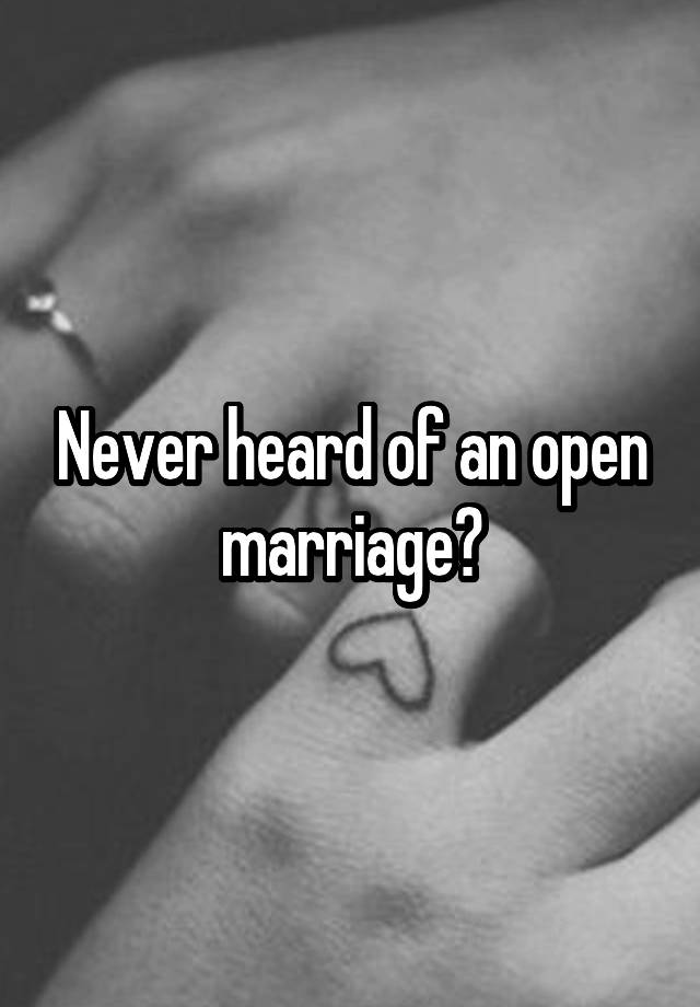 never-heard-of-an-open-marriage