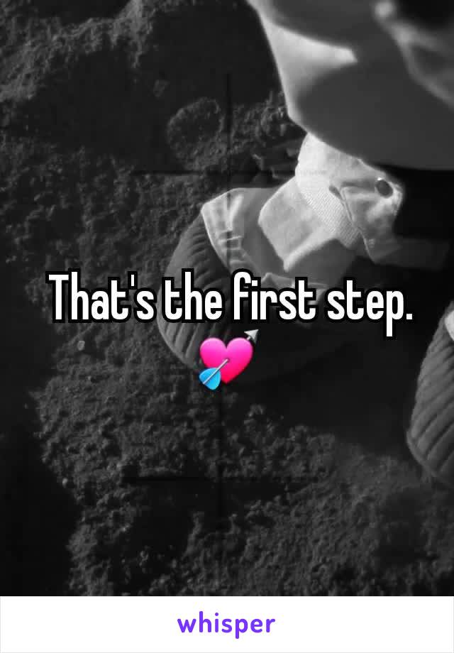  That's the first step. 💘