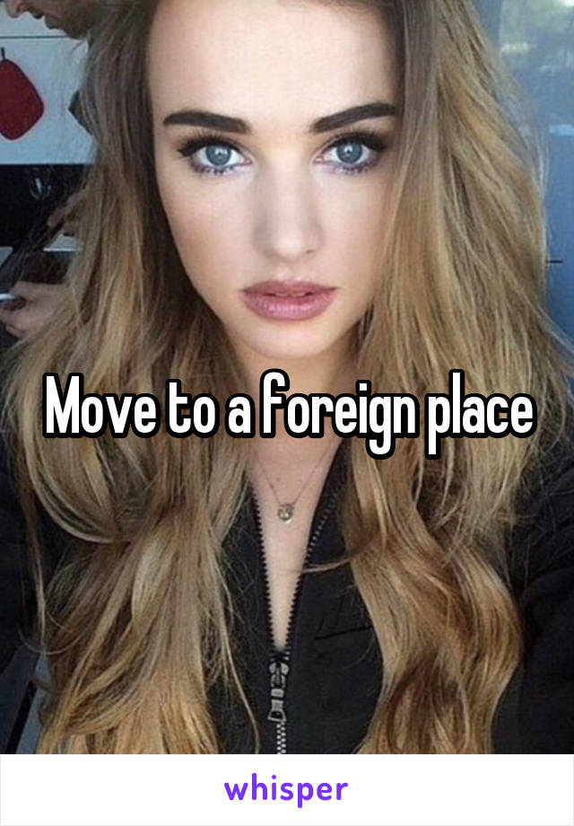 Move to a foreign place