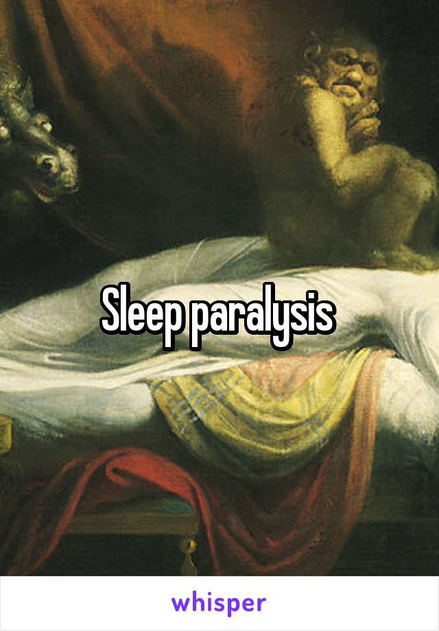 Sleep paralysis 