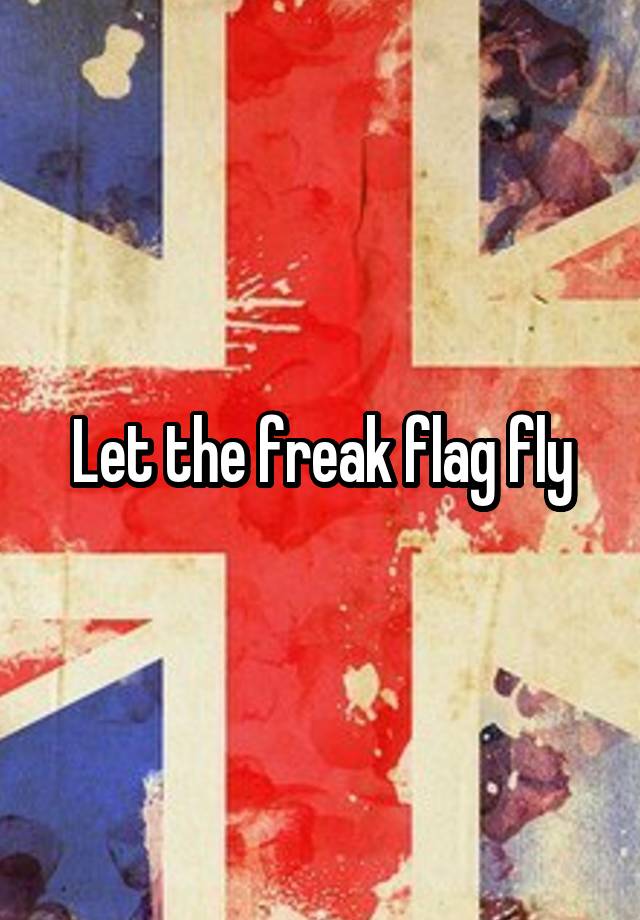 let-the-freak-flag-fly