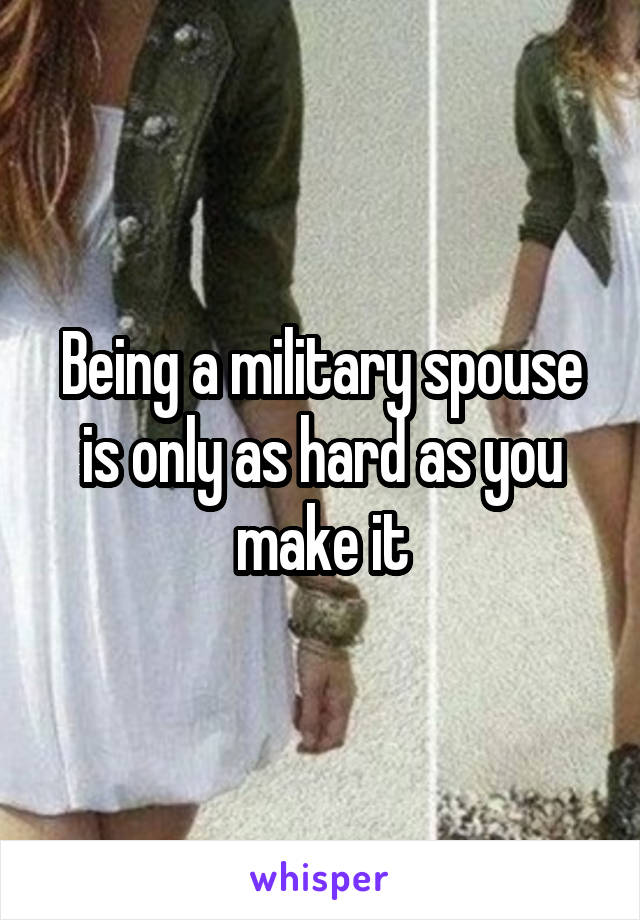 Being a military spouse is only as hard as you make it