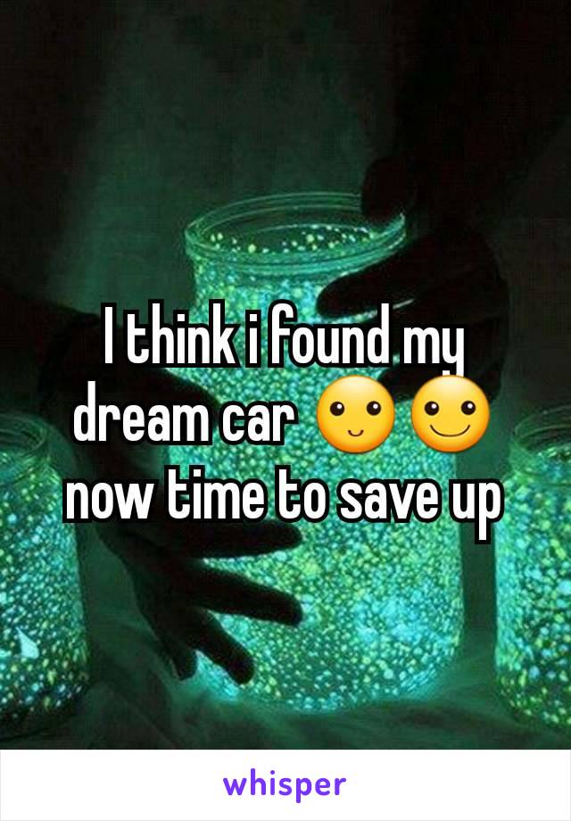 I think i found my dream car ðŸ™‚â˜º now time to save up
