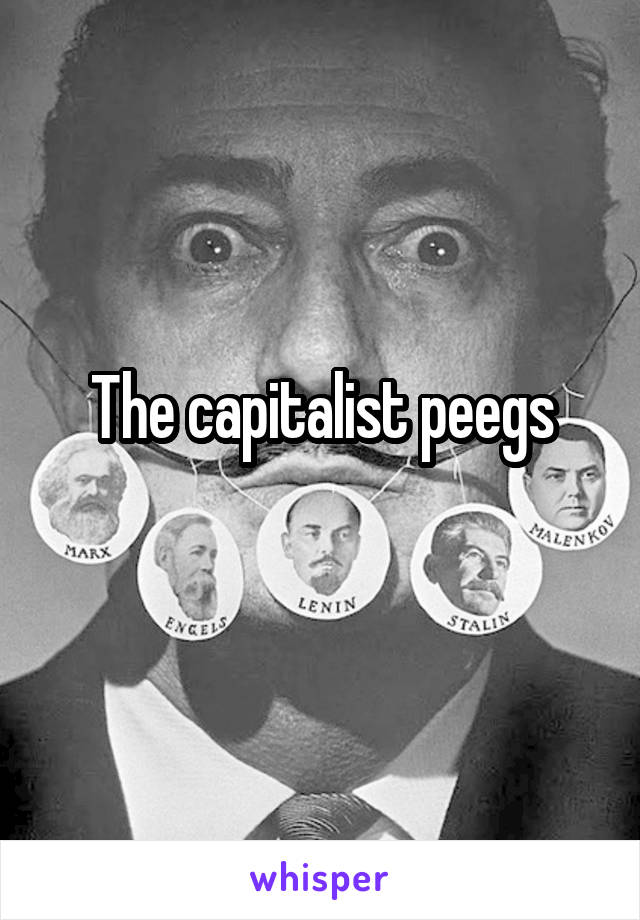 The capitalist peegs
