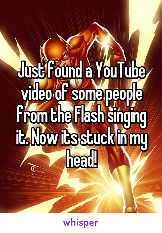 Just found a YouTube video of some people from the Flash singing it. Now its stuck in my head!