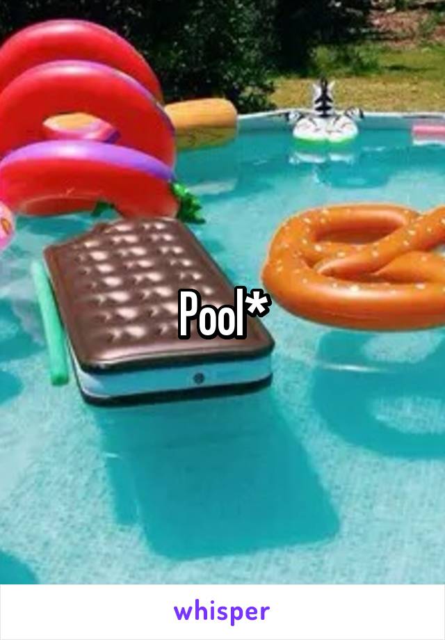 Pool*