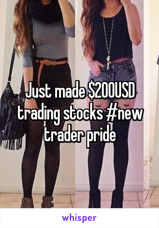 Just made $200USD trading stocks #new trader pride