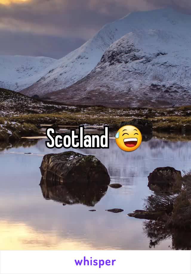 Scotland ðŸ˜…