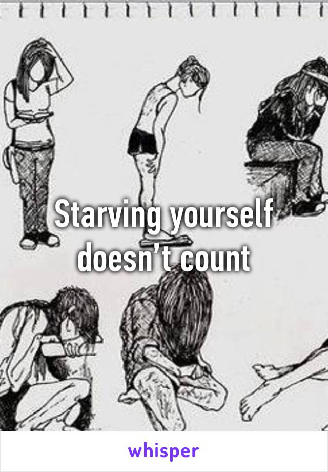 Starving yourself doesn’t count 
