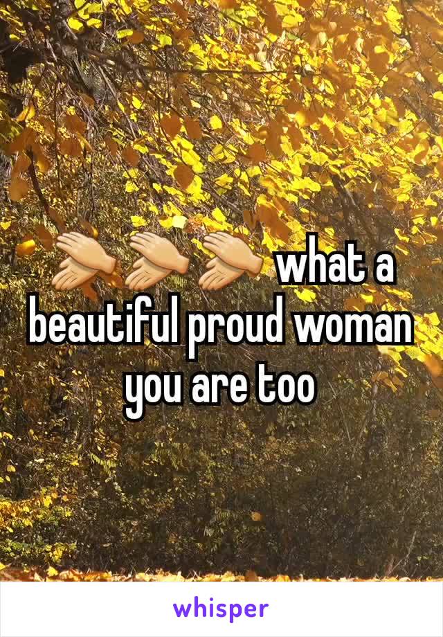 👏👏👏 what a beautiful proud woman you are too