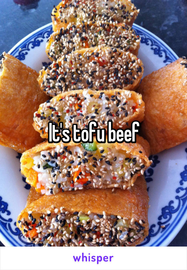 It's tofu beef