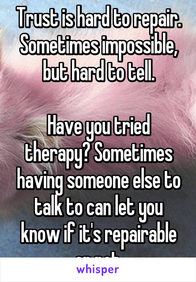 Trust is hard to repair. Sometimes impossible, but hard to tell.

Have you tried therapy? Sometimes having someone else to talk to can let you know if it's repairable or not.
