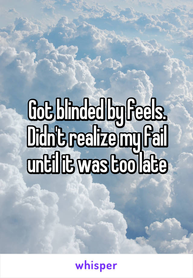 Got blinded by feels. Didn't realize my fail until it was too late