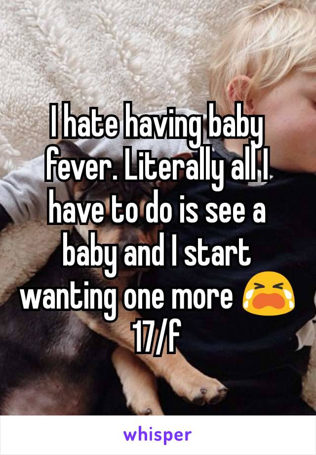 I hate having baby fever. Literally all I have to do is see a baby and I start wanting one more 😭
17/f