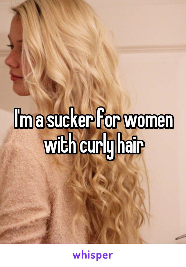 I'm a sucker for women with curly hair