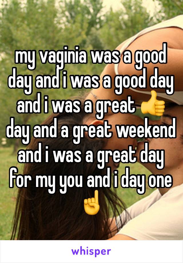 my vaginia was a good day and i was a good day and i was a great 👍 day and a great weekend and i was a great day for my you and i day one ☝️ 