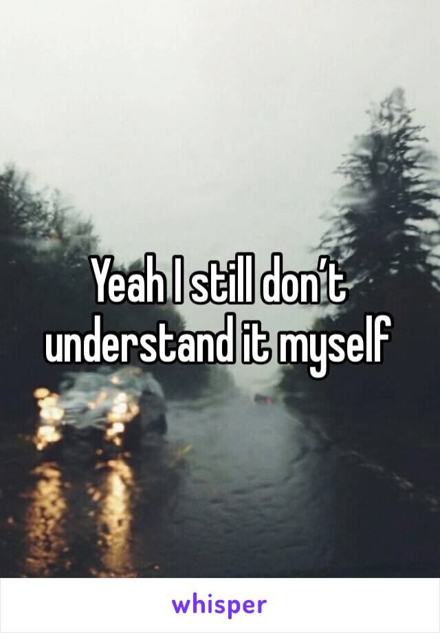 Yeah I still don’t understand it myself 