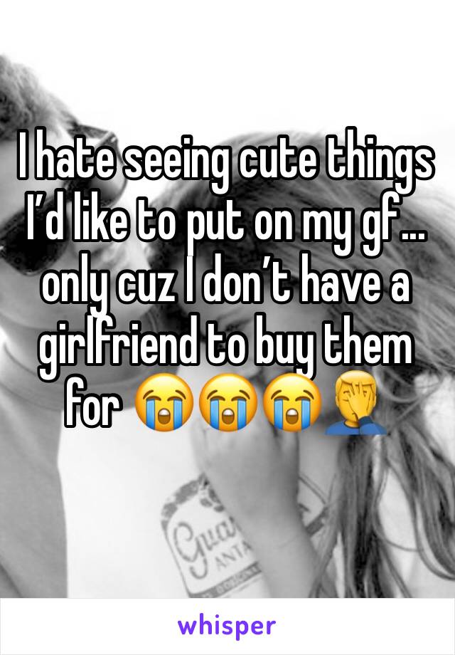 I hate seeing cute things I’d like to put on my gf... only cuz I don’t have a girlfriend to buy them for 😭😭😭🤦‍♂️