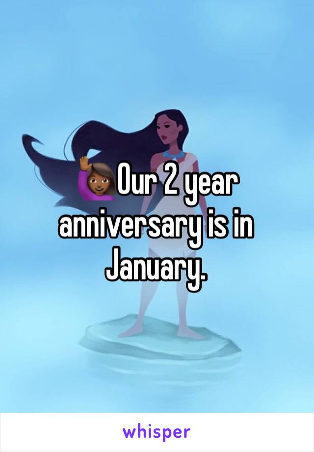 🙋🏾‍♀️Our 2 year anniversary is in January. 