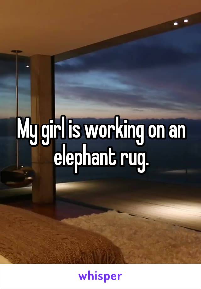 My girl is working on an elephant rug.