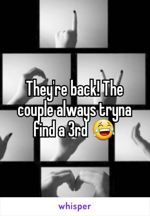 They're back! The couple always tryna find a 3rd 😂