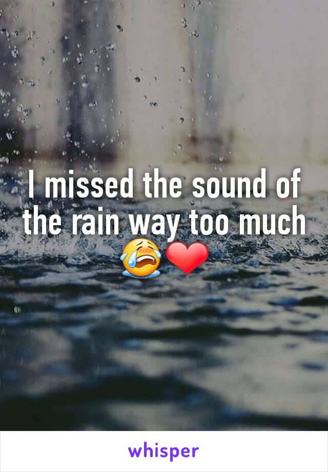 I missed the sound of the rain way too much 😭❤