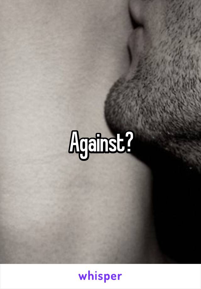 Against?