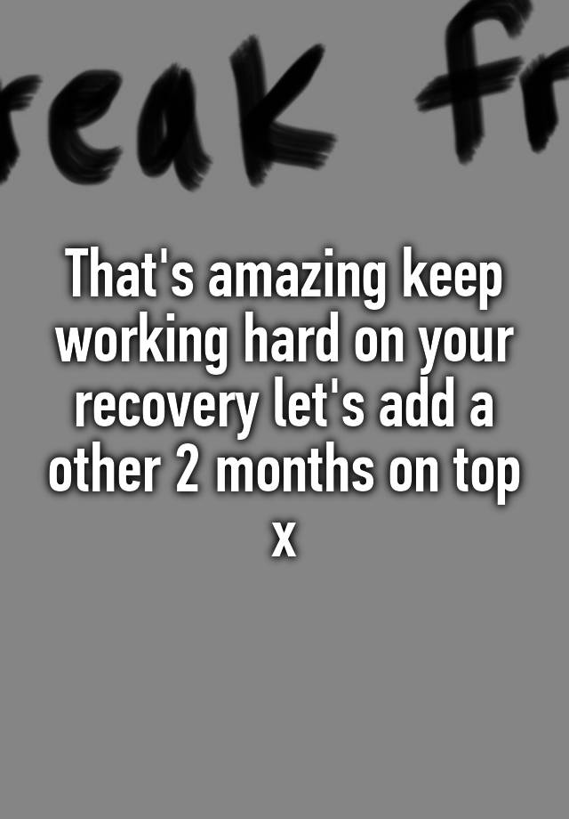 that-s-amazing-keep-working-hard-on-your-recovery-let-s-add-a-other-2