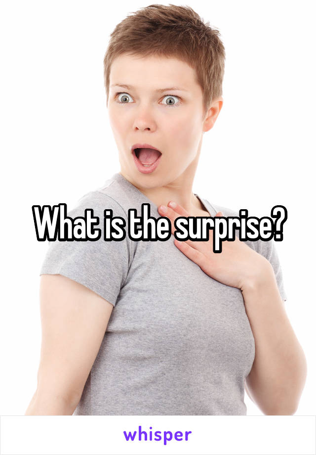 What is the surprise?