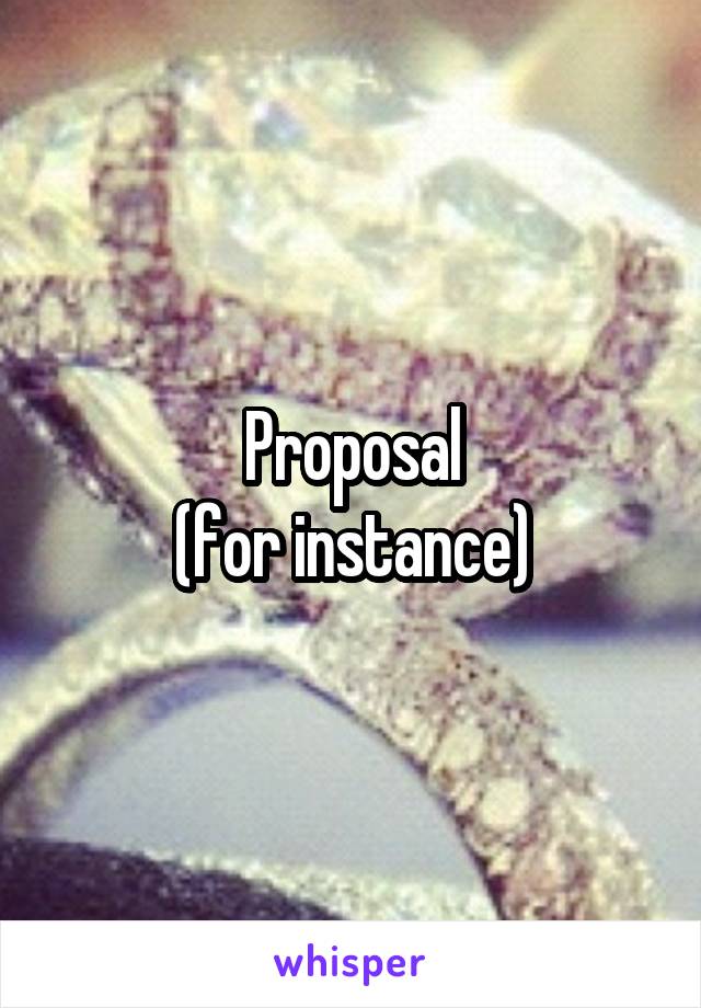 Proposal
(for instance)