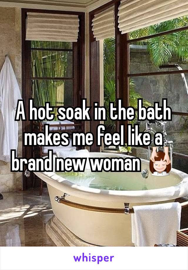 A hot soak in the bath makes me feel like a brand new woman 💆