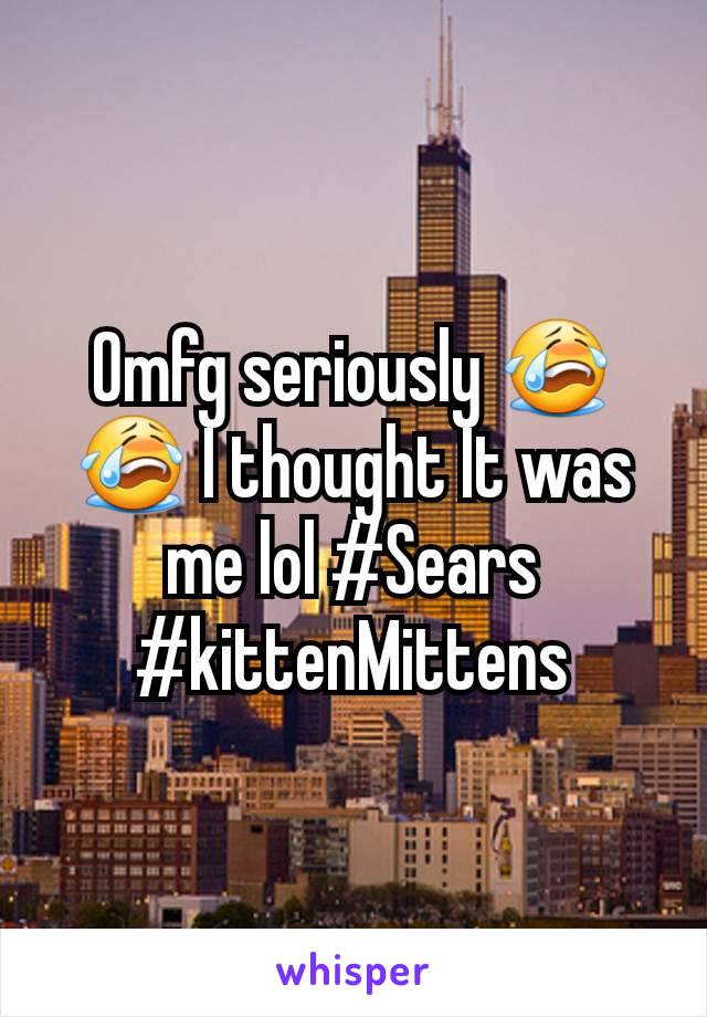 Omfg seriously 😭😭 I thought It was me lol #Sears #kittenMittens