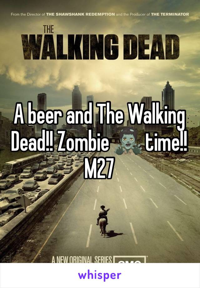 A beer and The Walking Dead!! Zombie 🧟‍♂️ time!! 
M27 