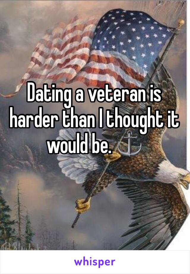 Dating a veteran is harder than I thought it would be. ⚓️