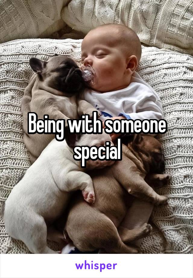 Being with someone special