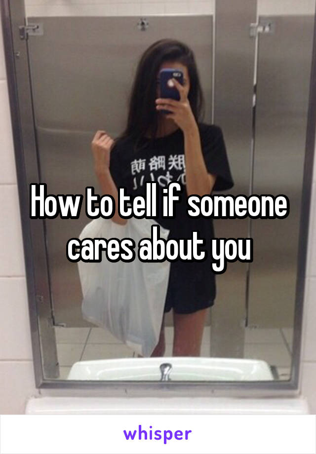 How to tell if someone cares about you