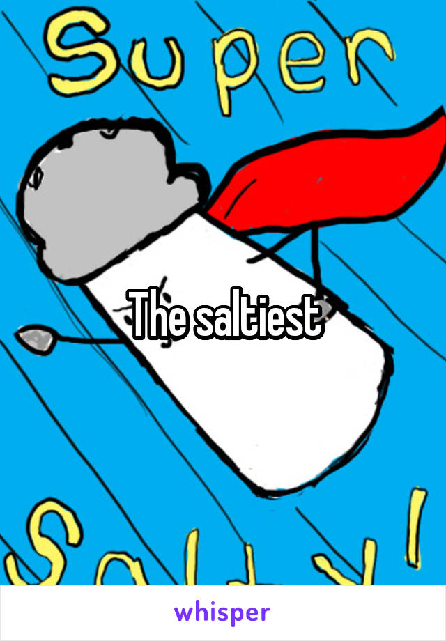 The saltiest